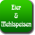 Eier und Mehlspeisen 